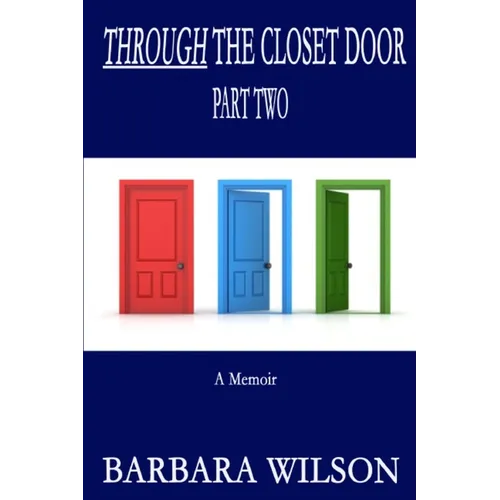 Through the Closet Door Part Two: A Memoir