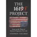 The 1618 Project: Essays on the Threat of America's Progressive New Left