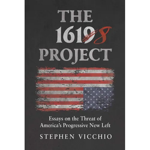 The 1618 Project: Essays on the Threat of America's Progressive New Left
