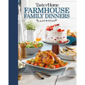 Taste of Home Farmhouse Family Dinners: Turn Sunday Night Meals Into Lifelong Memories