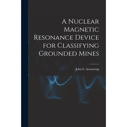 A Nuclear Magnetic Resonance Device for Classifying Grounded Mines