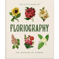 The Little Book of Floriography: The Secret Language of Flowers