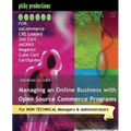ShowMe Guides Managing an Online Business with Open Source Commerce Programs: For osCommerce, CRE Loaded, Zen Cart, osCMAX, Magento, Cube Cart & CartX