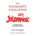 The Solidarity Challenge: Poland 1980-81, an Australian Diary