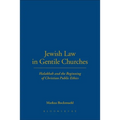 Jewish Law in Gentile Churches: Halakhah and the Beginning of Christian Public Ethics