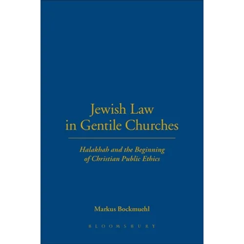 Jewish Law in Gentile Churches: Halakhah and the Beginning of Christian Public Ethics