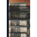 Hampton History: An Account of the Pennsylvania Hamptons in America in the Line of John Hampton, Jr., of Wrightstown; With An Appendix