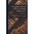 Vocabulary of the Catawba Language: With Some Remarks on its Grammar, Construction and Pronunciation