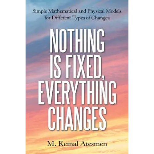 Nothing Is Fixed, Everything Changes: Simple Mathematical and Physical Models for Different Types of Changes
