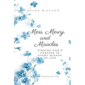 Mess, Mercy, and Miracles: Finding God's Purpose in Every Season of Life