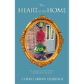 The Heart of the Home: To young wives and mothers a handbook for the home