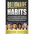 Billionaire Habits: The Success Principles, Lessons, and Morning Routines of Elon Musk, Bill Gates, Oprah Winfrey, Richard Branson, Ray Da