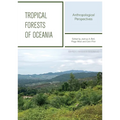Tropical Forests Of Oceania: Anthropological Perspectives