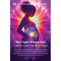 The Light Within Her: A Mother's Journey from Pain to Purpose