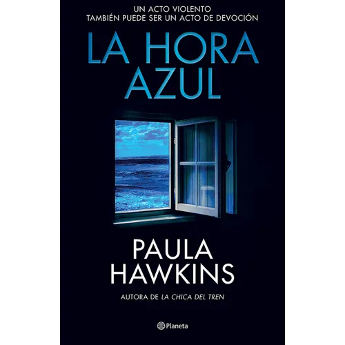 La Hora Azul: Un Acto Violento También Puede Ser Un Acto de Devoción (Novela Negra) / The Blue Hour (Noir)