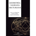 Geometría Sagrada Arcturiana: Los 12 Códigos Estelares para Sanación