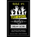RULE #1 Teamwork Makes The Dream Work: Six Traits That Makeup Highly Effective Teams