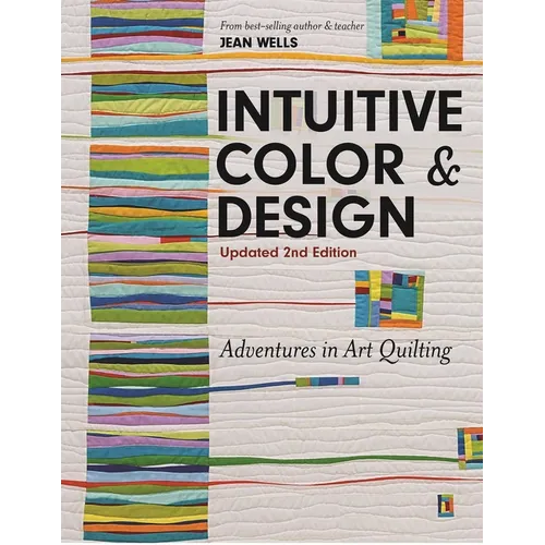 Intuitive Color & Design, Updated 2nd Edition: Adventures in Art Quilting