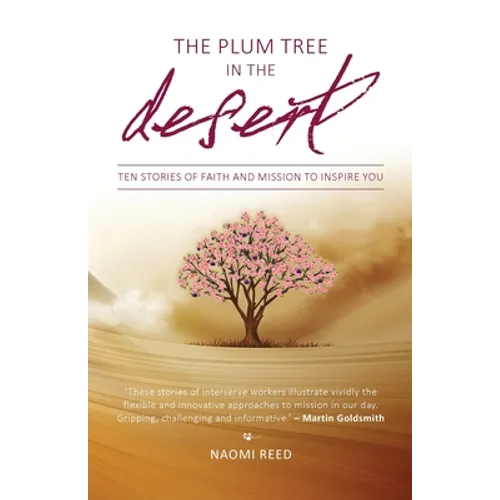 The Plum Tree in the Desert: Ten Stories of Faith and Mission to Inspire You