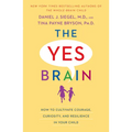 The Yes Brain: How to Cultivate Courage, Curiosity, and Resilience in Your Child