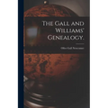 The Gall and Williams' Genealogy.
