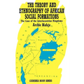 The Theory and Ethnography of African Social Formations. The Case of the Interlacustrine Kingdoms