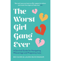 The Worst Girl Gang Ever: A Survival Guide for Navigating Miscarriage and Pregnancy Loss