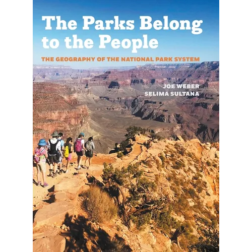 Parks Belong to the People: The Geography of the National Park System
