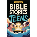 Bible Stories for Teens: Christian Lessons, Biblical Truths, and Prayers to Help Teenagers Grow Strong in Faith