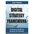 Digital Strategy Framework: A Practical Guide for Business Incumbents