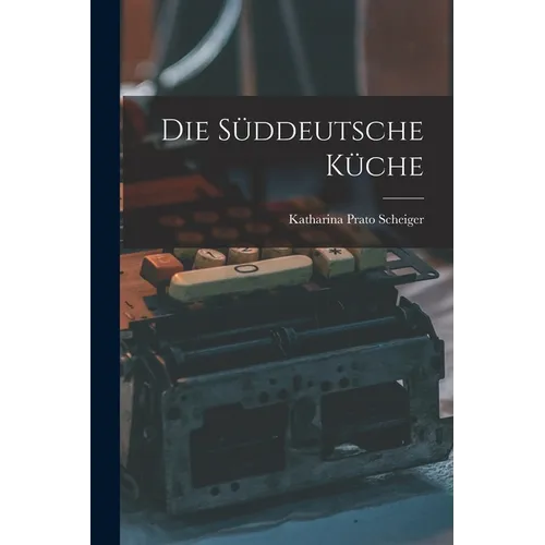 Die Süddeutsche Küche