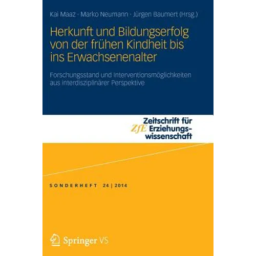 Herkunft Und Bildungserfolg Von Der Frühen Kindheit Bis Ins Erwachsenenalter: Forschungsstand Und Interventionsmöglichkeiten Aus Interdisziplinärer Pe