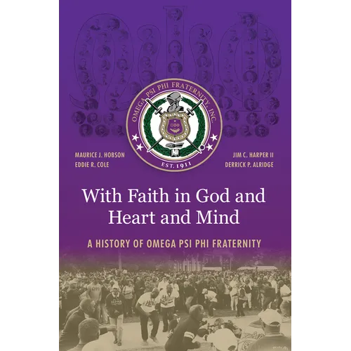 With Faith in God and Heart and Mind: A History of Omega Psi Phi Fraternity