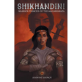 Shikhandini: Warrior Princess of the Mahabharata