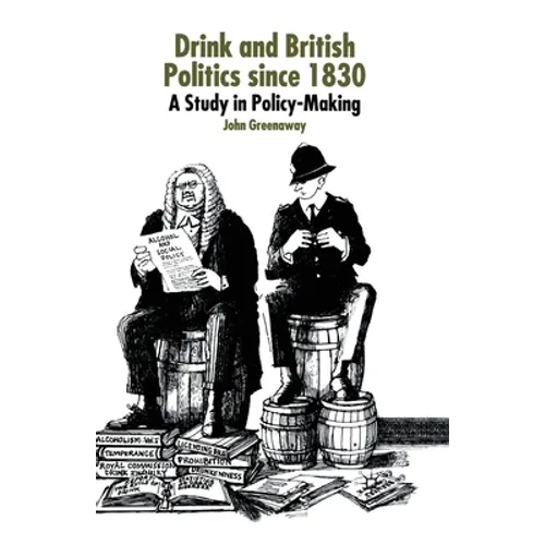 Drink and British Politics Since 1830: A Study in Policy Making - Paperback