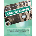 Time To Change: A Workbook To Set Personal, Financial, Fitness, Spiritual, & Life Goals