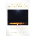 The Pursuit of Human Purpose: A Journey Led by a Hunger for Truth
