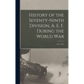 History of the Seventy-ninth Division, A. E. F. During the World War: 1917-1919;