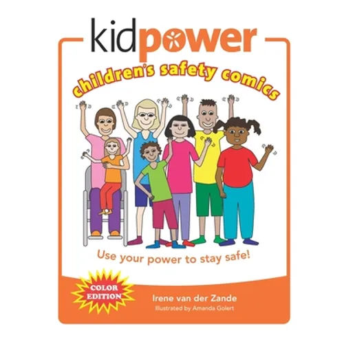 Kidpower Children's Safety Comics Color Edition: Use your power to stay safe!