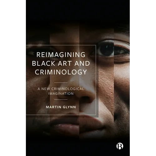 Reimagining Black Art and Criminology: A New Criminological Imagination