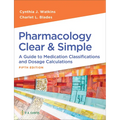 Pharmacology Clear and Simple: A Guide to Medication Classifications and Dosage Calculations