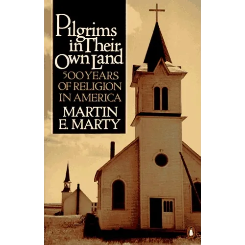 Pilgrims in Their Own Land: 500 Years of Religion in America