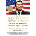 The New Reagan Revolution: How Ronald Reagan's Principles Can Restore America's Greatness