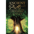 Ancient Paths: Navigating the Ways of Old to Bless the Days of New