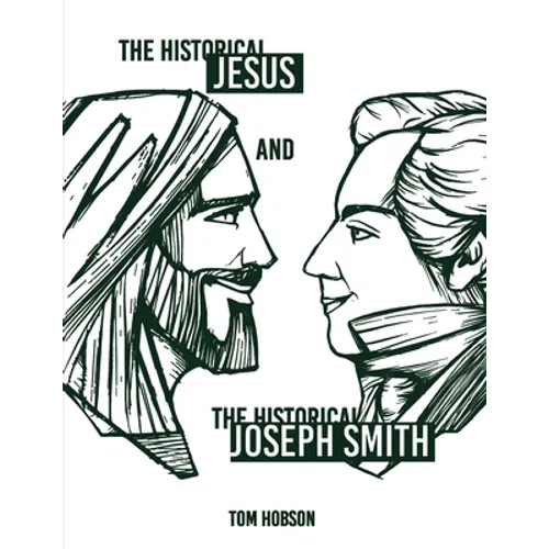The Historical Jesus and the Historical Joseph Smith