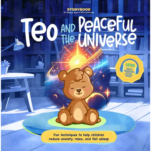 Teo and the Peaceful Universe: Fun Techniques to Help Children Reduce Anxiety, Relax, and Fall Asleep