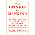 The Opinion of Mankind: Sociability and the Theory of the State from Hobbes to Smith