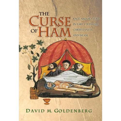 The Curse of Ham: Race and Slavery in Early Judaism, Christianity, and Islam