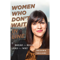 Women Who Don't Wait in Line: Break the Mold, Lead the Way
