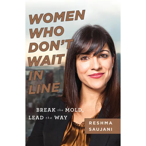 Women Who Don't Wait in Line: Break the Mold, Lead the Way